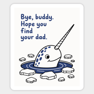 Bye, Buddy! Hope you find your dad Magnet